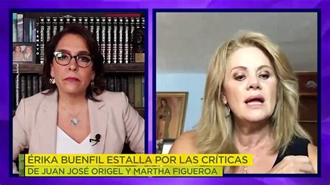 ¡Érika Buenfil Estalló En Contra De Juan José Origel Y Martha Figueroa