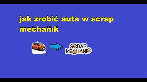 jak zrobić auto w scrap mehanik YouTube