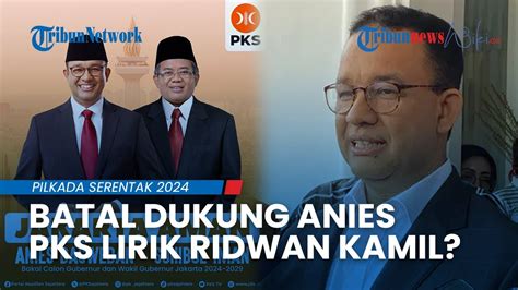 Pks Blak Blakan Siap Tinggalkan Anies Buka Opsi Usung Ridwan Kamil Di