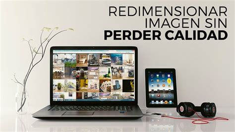 Redimensionar Imagen Sin Perder Calidad Youtube