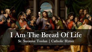 I Am The Bread of Life | Suzanne Toolan with Lyrics | Catholic Hymn Song | Sunday 7pm Choir ...