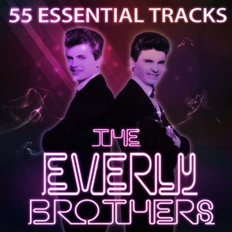 The Everly Brothers 55 Essential Tracks Digitally Remastered