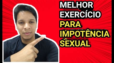 Disfunção Erétil Descubra O Melhor ExercÍcios Para ImpotÊncia Sexual