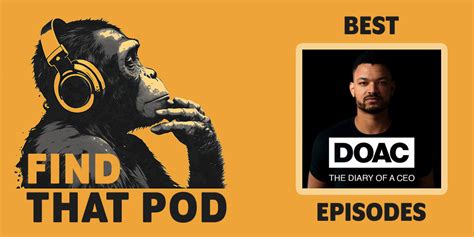 Best Episodes Of Diary Of A Ceo With Steven Bartlett Find That Pod