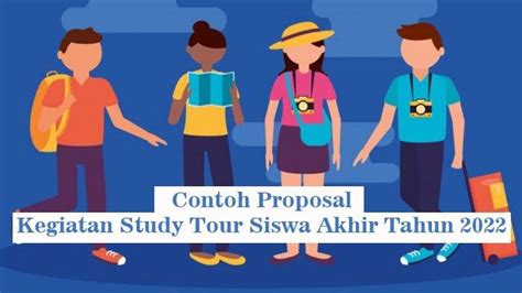 Contoh Proposal Kegiatan Study Tour Siswa Akhir Tahun 2022 Lengkap