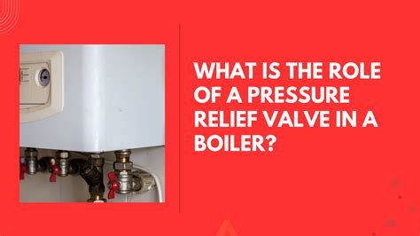 Role Of A Pressure Relief Valve In A Boiler Warma Uk