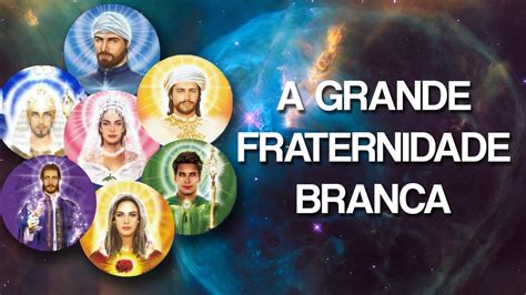 A Grande Fraternidade Branca Mestres Ascensionados Unindo Cora Es