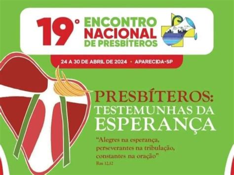 19 Encontro Nacional de Presbíteros tem início Arquidiocese de Juiz