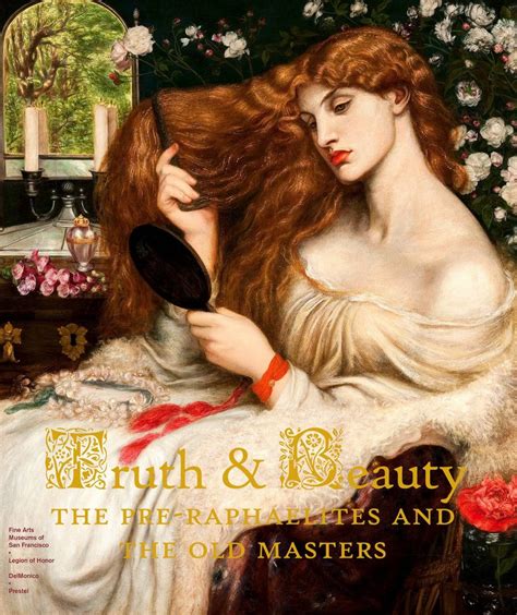 Truth And Beauty The Pre Raphaelites And The Old Masters Delmonico Books