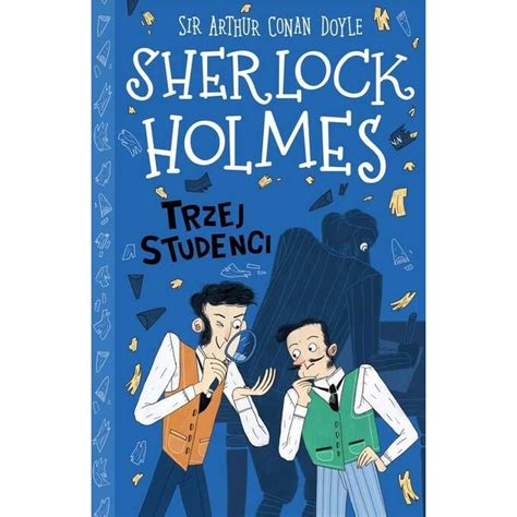 Klasyka Dla Dzieci Sherlock Holmes Tom Trzej Studenci Manada Pl