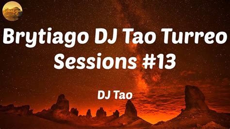 Dj Tao Brytiago Dj Tao Turreo Sessions 13 Letras Youtube