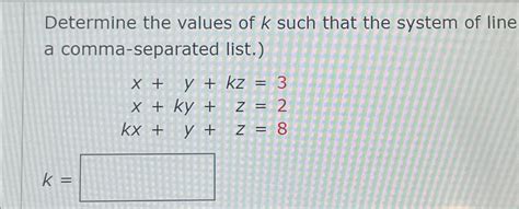 Solved Determine The Values Of K ﻿such That The System Of