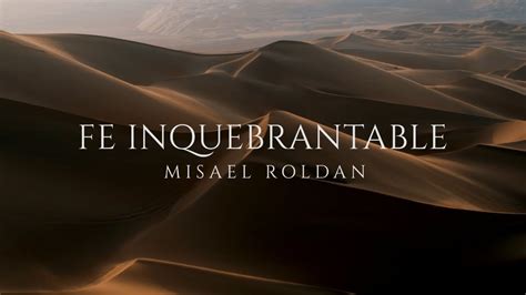 Misael Roldan Fe Inquebrantable Video Oficial Youtube