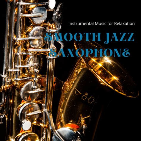 Smooth Jazz Saxophone Instrumental Music For Relaxation And Chilling