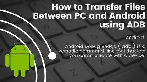 How To Transfer Files Between Pc And Android Using Adb Youtube