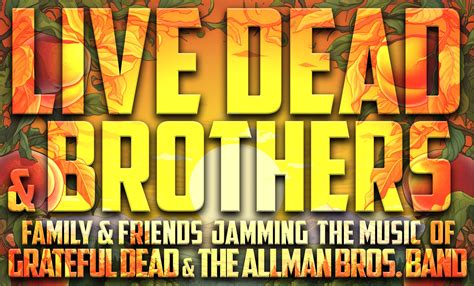 LIVE DEAD & BROTHERS: An All-Star Celebration of Grateful Dead & Allman ...