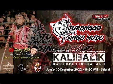 Turonggo Singo Mudo Live Kalibalik Banyu Putih Batang Youtube