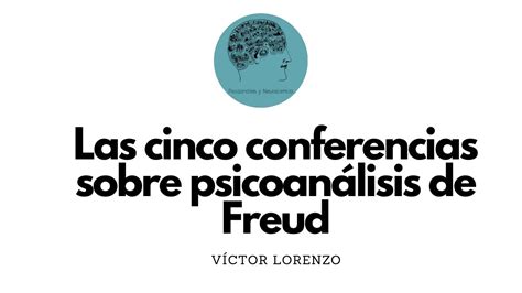 Sigmund Freud Las Cinco conferencias sobre psicoanálisis 1909 YouTube