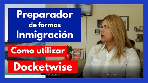 Como Utilizar Docketwise Preparador De Formas De Inmigracion