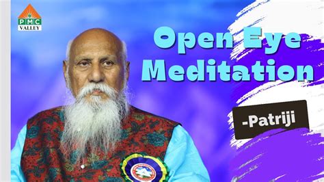 Open Eye Meditation Patriji Pearls Of Wisdom PVI PMC VALLEY