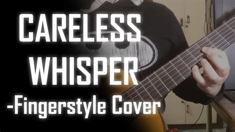 Careless Whisper George Michael Fingerstyle Cover Guitar Eternity