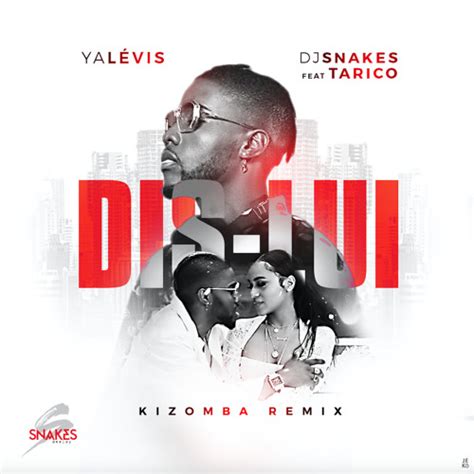 Stream Dis Lui Dj Snakes Ft Tarico Kizomba Remix By Dj Snakes Kizomba