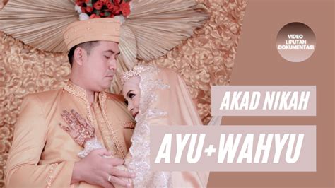 Video Liputan Dokumentasi Akad Nikah Ayu Wahyu Youtube