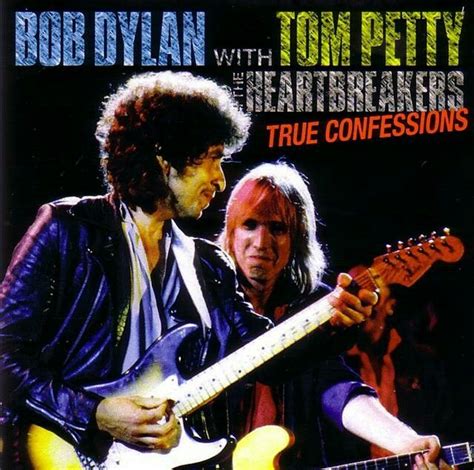 True Confessions Tour Tom Petty Bob Dylan Dylan