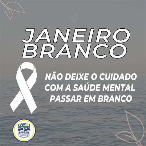 Janeiro Branco Campanha Destaca Cuidados A Sa De Mental