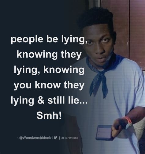 people be lying, knowing they lying, knowing you know they lying