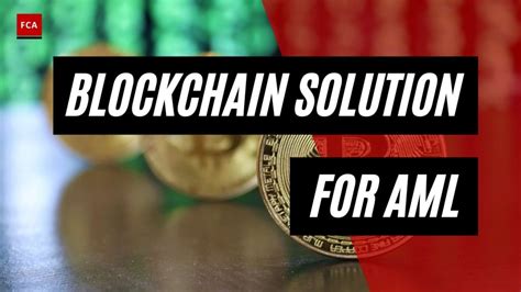 Breaking Barriers How Blockchain Solutions Are Tackling AML