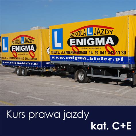 Kurs Prawa Jazdy Kat C E Szko A Jazdy Enigma Prawo Jazdy Kielce I