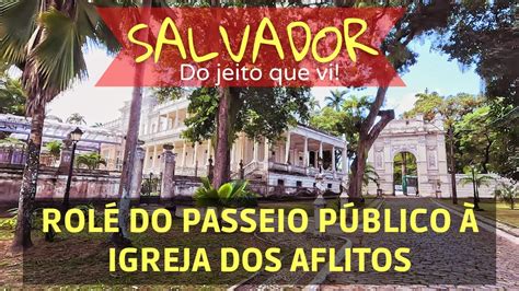 Salvador Bahia Rol Do Passeio P Blico Igreja Dos Aflitos Youtube