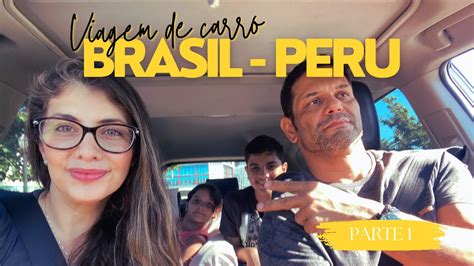 VIAGEM DE CARRO DO BRASIL AO PERU Saindo de Rondônia YouTube