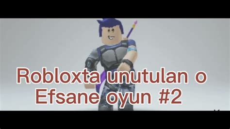 Robloxta Unutulan O Efsane Oyun 2 YouTube