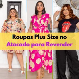 Fornecedores de Roupas Plus Size para Revenda do Brás