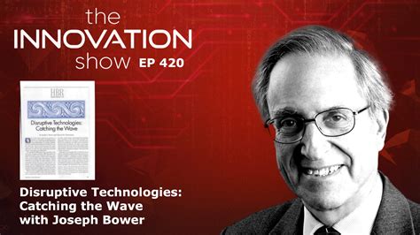 Joseph L Bower Disruptive Technologies Catching The Wave The