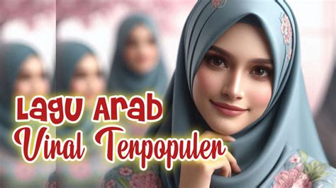 Arabic Song Viral Terkini Lagu Arab Asyik Didengar Youtube