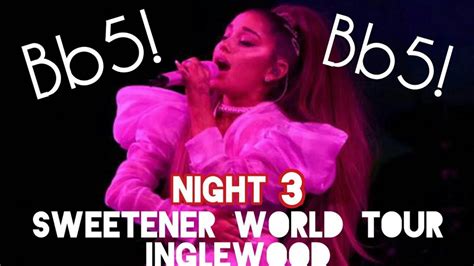 ARIANA GRANDE SWEETENER WORLD TOUR INGLEWOOD NIGHT 3 VOCAL SHOWCASE