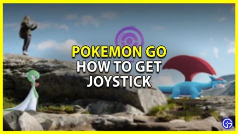 How To Get Joystick In Pokemon GO for 2023 - Gamer Tweak