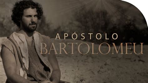 Bartolomeu Série Os 12 Apóstolos De Jesus I Lamartine Posella Youtube