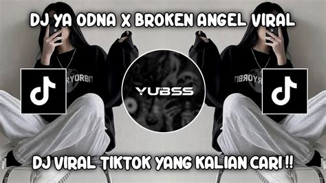 Dj Ya Odna X Broken Angel Breakbeat Viral Tiktok Terbaru Youtube