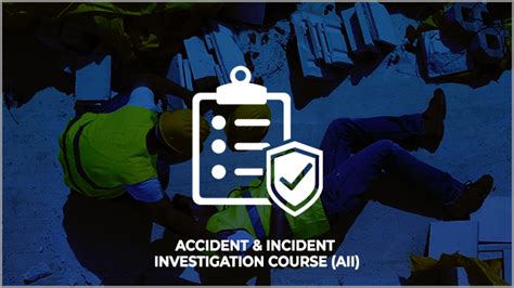 ACCIDENT & INCIDENT INVESTIGATION COURSE