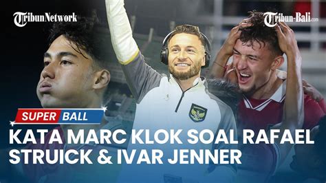 Kata Marc Klok Soal Penampilan Rafael Struick Dan Ivar Jenner Di Timnas