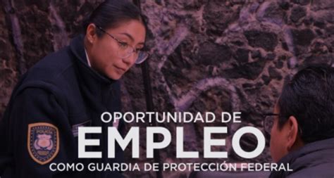 Abren Convocatoria Para Ser Guardia Del Servicio De Protección Federal Estos Son Los Requisitos