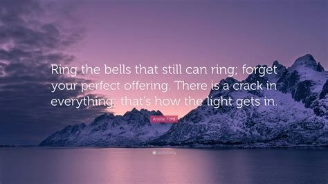 Arielle Ford Quote Ring The Bells That Still Can Ring Forget Your