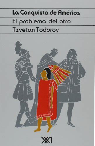 Libro teka La Conquista de América el problema del otro Tzvetan Todorov