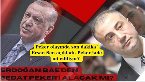 Erdoğan BAE den Sedat Peker i alacak mı Ersan Şen açıkladı Sedat