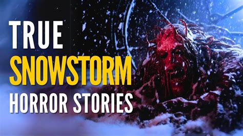 3 Disturbing True Snowstorm Stories Youtube