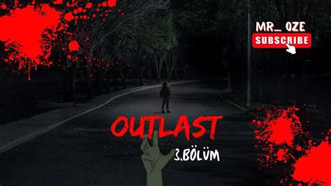 OUTLAST TÜRKÇE 3 BÖLÜM Karanlıklar Ve Zorluklar YouTube